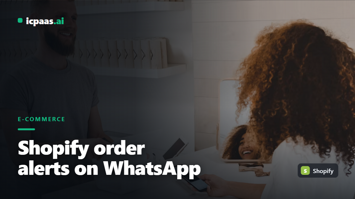 WhatsApp Order and Shipping Alerts for Shopify via icpaas.ai