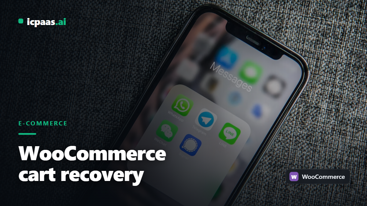 WooCommerce Cart Recovery on WhatsApp with icpaas.ai