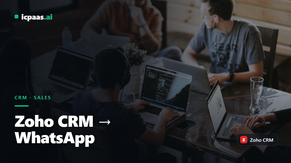 Zoho CRM WhatsApp Notifications via icpaas.ai