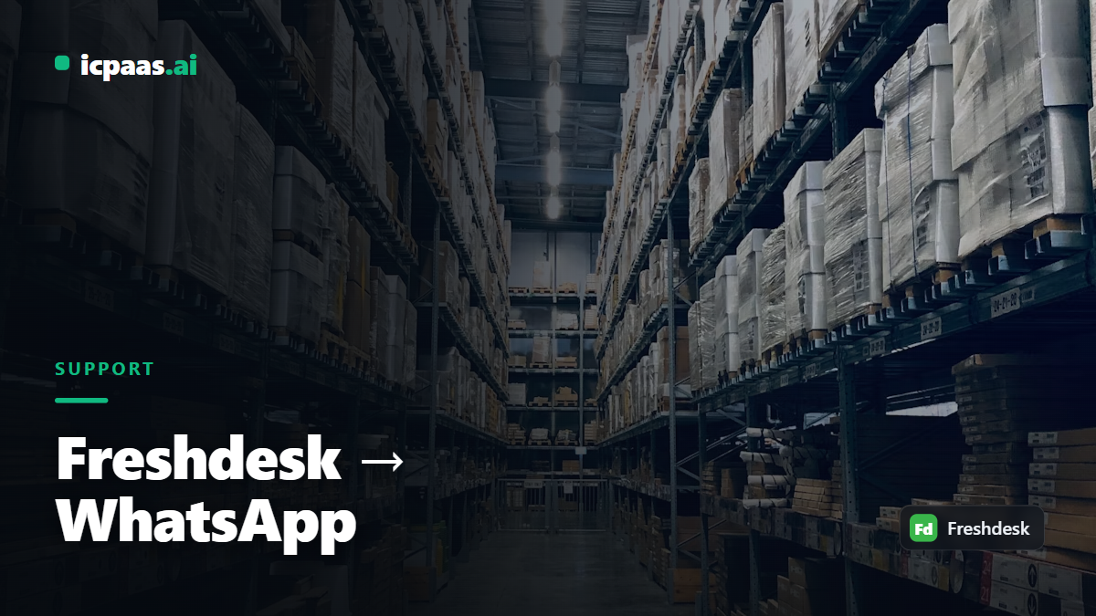 Freshdesk Ticket Updates on WhatsApp via icpaas.ai