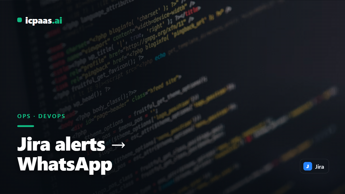 Jira Alerts on WhatsApp via icpaas.ai